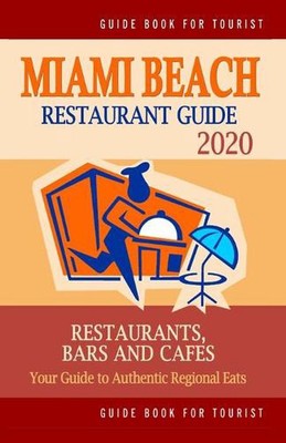 Miami Beach Restaurant Guide 2020: Your Guide to Authentic Regional Eats in Miam