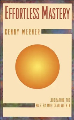 Effortless Mastery | Liberating the Master Musician Within | Kenny Werner | Buch