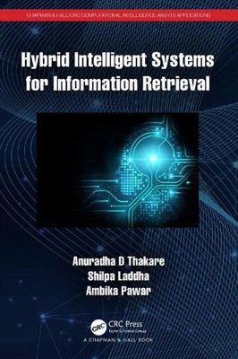Hybrid Intelligent Systems for Information Retrieval by Shilpa Laddha (English) 