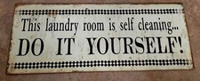 Wall Mount Sign ~ This Laundry Room is Self Cleaning - Do It Yourself! 12x5
