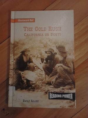 The Gold Rush California or Bust! by Emily Raabe - Reading Power HB