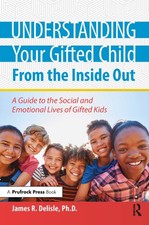 Understanding Your Gifted Child From the Inside Out: A Guide