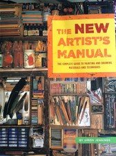 The New Artist's Manual: The Complete Guide to Painting and Drawing Material...