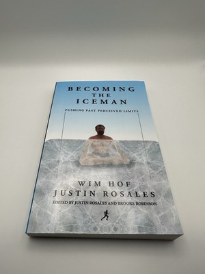 Becoming The Iceman Wim Hof Justin Rosales Cold Exposure Method Book