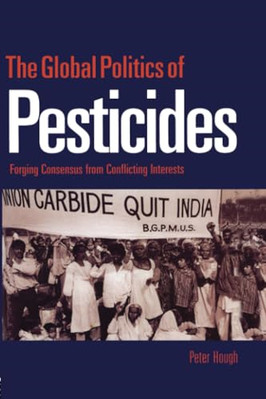 The Global Politics of Pesticides: Forging Consensus fr - Paperback NEW Hough, P