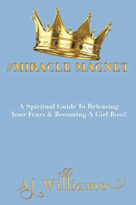 #Miracle Magnet: a Spiritual Guide to Releasing Your Fe -  NEW Aj Williams 2018