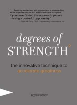 Degrees of Strength: The Innovative Technique to Accelerate Greatness by Ross