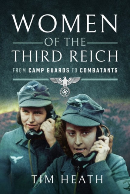 Women of the Third Reich by Tim Heath (Paperback Book)