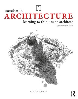 Exercises in Architecture: Learning to Think as an Architect 2nd Edition by Simo