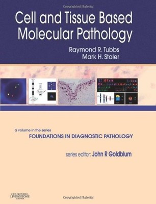 Cell and Tissue Based Molecular Pathology: A Volume in the Foundations in Di...
