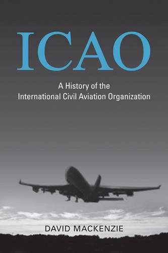 ICAO – A History of the International Civil Aviation Organization Mackenzie