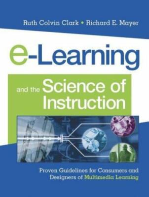 e-Learning and the Science of Instruction: Proven Guidelines for Consumers and 