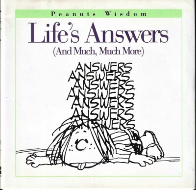 PEANUTS WISDOM Life's Answers (And Much, Much More) By Charles Schulz