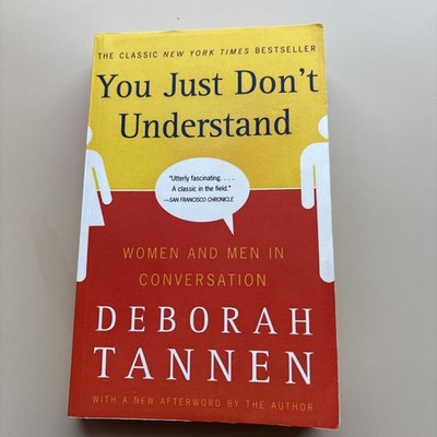 You Just Don't Understand : Women and Men in Conversation by Deborah Tannen...