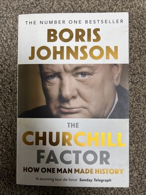 Churchill Factor : How One Man Made History by Boris Johnson