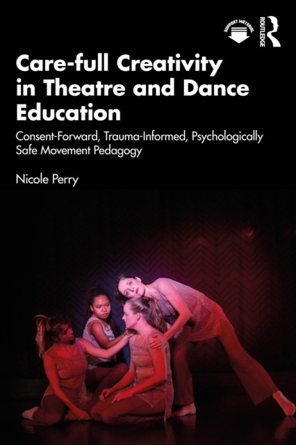 Care-full Creativity in Theatre and Dance Educa. Perry, Perry, Paperback** - Image 4