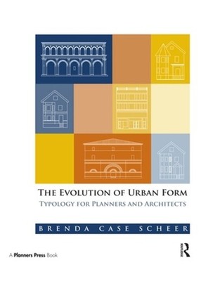 The Evolution of Urban Form: Typology for Planners and Architects by Brenda Case