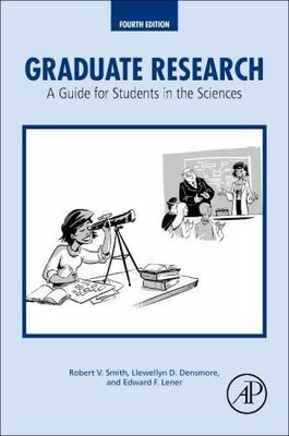 Graduate Research A Guide for Students in the Sciences Smith Densmore Lener 4e