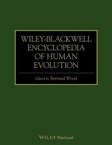 Wiley-Blackwell Encyclopedia of Human Evolution by Bernard Wood (2013, Trade ...