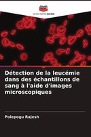 Polepogu Rajesh | DéTection De La LeucéMie Dans Des éChantillons De Sang à...