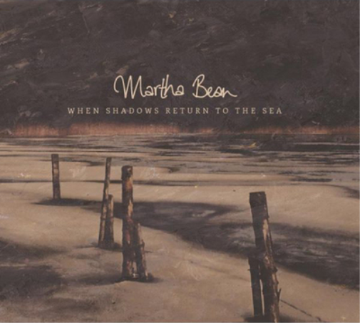 Martha Bean When Shadows Return to the Sea (CD) Album