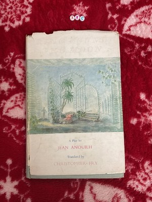 Ring Round the Moon by Jean Anouilh, Translated by Christopher Fry 1950 hardback
