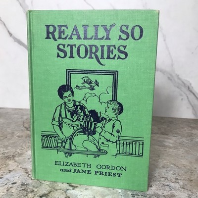 REALLY SO STORIES by ELIZABETH GORDON AND JANE PRIEST HARDCOVER 1929