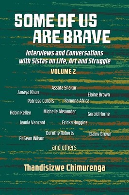 Some of Us Are Brave (Vol 2): Interviews and Conversations with Sistas in Life a