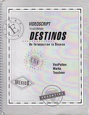 Videoscript to Accompany Destinos: ..., VanPatten, Bill