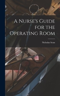 Nicholas Senn A Nurse's Guide for the Operating Room (Hardback) (UK IMPORT)