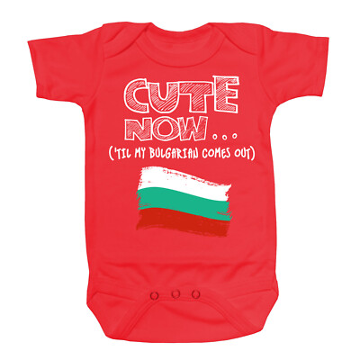Cute Now... 'Til My Bulgarian Comes Out Infant Baby Flag Cotton Bodysuit