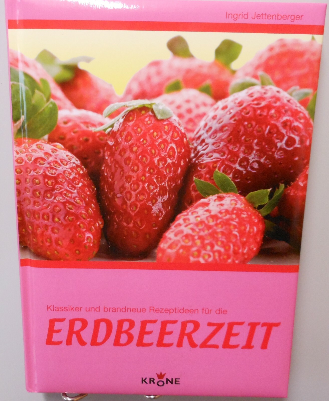 Erdbeeren Erdbeerzeit Kochbuch Backbuch Klassiker und brandneue Rezepte Ideen T6