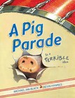 A Pig Parade is a Terrible Idea by Michael Ian Black (Hardback, 2011)