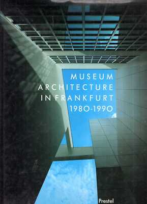 Lampugnani, Vittorio Magnago (editor) MUSEUM ARCHITECTURE IN FRANKFURT 1980 - 19