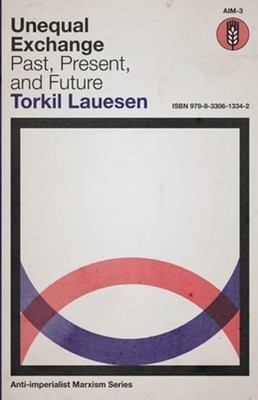 Unequal Exchange: Past, Present, and Future by Torkil Lauesen: New