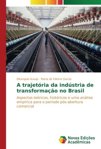 A TrajetóRia Da IndúStria De TransformaçãO No Brasil Elisangela Araujo-image