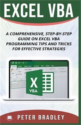 Excel VBA - A Step-by-Step Comprehensive Guide on Excel VBA Programming Tips and