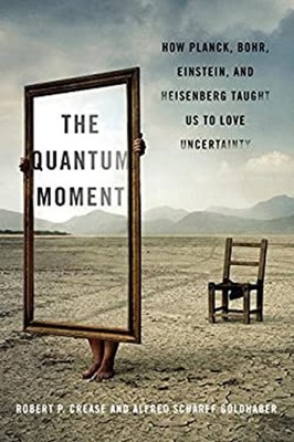 The Quantum Moment How Planck, Bohr, Einstein, and Heisenberg Tau