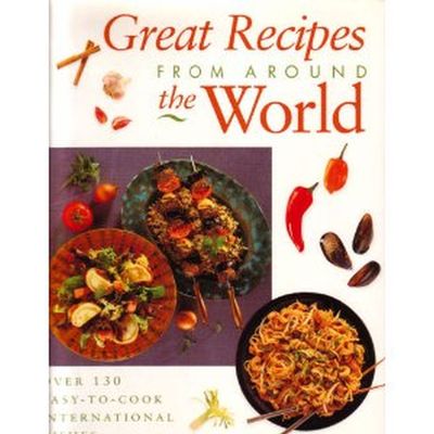 Cook Book - Great Recipes Around the World by Sarah Gates - Over 130 Dishes