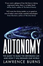 Autonomy: The Quest to Build the Driverless Car and How it Will Reshape Our: New