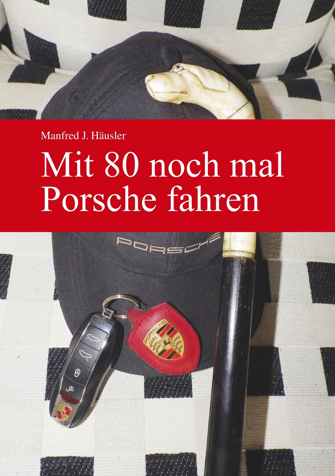 Mit 80 Noch Mal Porsche Fahren, Manfred J. Häusler