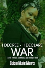 I Decree _ I Declare War by Celena Morris [Paperback]
