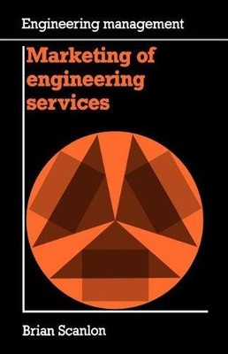 Marketing von Ingenieurdienstleistungen (Engineering Management... - Scanlon, Brian