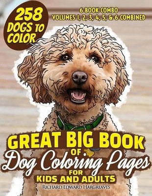 GREAT BIG BOOK of Dog Coloring Pages for Kids and Adults: 258 Dogs to Color - Vo