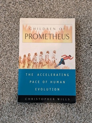 Children of Prometheus : The Accelerating Pace of Human Evolution by Christopher