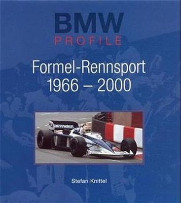 BMW Profile, Band 6 :  Formel-Rennsport 1966-2000 Knittel, Stefan: