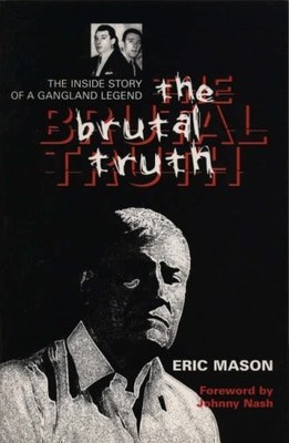 The Brutal Truth: The Inside Story of a Gangland Legen by Mason, Eric 1840183624