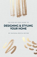 Natasha Rocca Devine | The Step-By-Step Guide To Designing And Styling Your Home