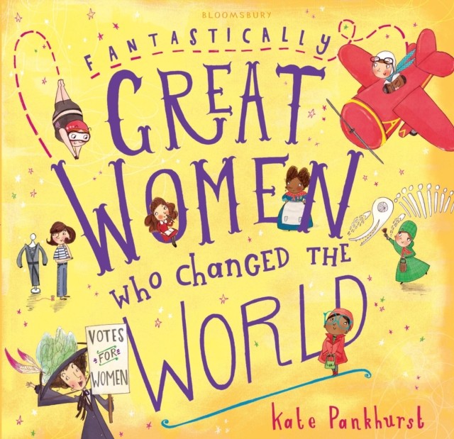 Fantastically Great Women Who Changed The World by Kate Pankhurst