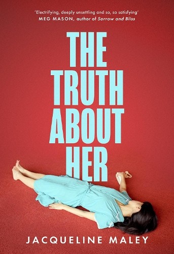 The Truth about Her by Jacqueline Maley - - Image 2